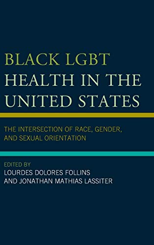 Black LGBT Health in the United States: The Intersection of Race, Gender, and Sexual Orientation (Hardcover)
