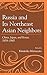 Russia and Its Northeast Asian Neighbors by Kimitaka Matsuzato