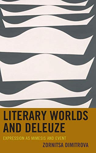 Literary Worlds and Deleuze: Expression as Mimesis and Event (Hardcover)