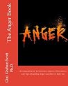 The Anger Book: A Compendium of Quotes and Illustrations About How Anger Can Help or Hurt You The Anger Book: A Compendium of Quotes and Illustrations About How Anger Can Help or Hurt You