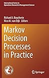 Markov Decision Processes in Practice (International Series in Operations Research & Management Science, 248)