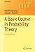 A Basic Course in Probability Theory (Universitext)