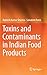 Toxins and Contaminants in Indian Food Products by Ramesh Kumar Sharma