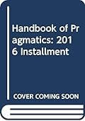 Handbook of Pragmatics: 2016 Installment