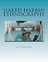 Naked Harbin Ethnography: Hippies, Warm Pools, Counterculture, Clothing-Optionality and Virtual Harbin