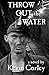 Throw Out The Water by Kevin Corley