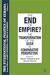 The International Politics of Eurasia: v. 9: The End of Empire? Comparative Perspectives on the Soviet Collapse