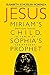 Jesus: Miriams Child, Sophia's Prophet