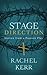 Stage Direction by Rachel Kerr