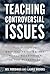 Teaching Controversial Issues: The Case for Critical Thinking and Moral Commitment in the Classroom