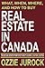 Real Estate in Canada | What, When, Where and How to Buy Real Estate in Canada: Revised & Updated from Forget About Location, Location, Location...