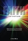 Faith That's Not Blind: A Brief Introduction to Contemporary Arguments For the Existence of God Faith That's Not Blind: A Brief Introduction to Contemporary Arguments For the Existence of God