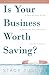 Is Your Business Worth Saving? by Stacy Tuschl