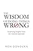 The Wisdom of Doing Things Wrong: Surprising Insights From an Unusual Approach