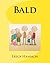 Bald: Bringing hope for children / teens with Cancer - Based on a True Story - How to help someone with Cancer