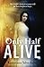 Only Half Alive
