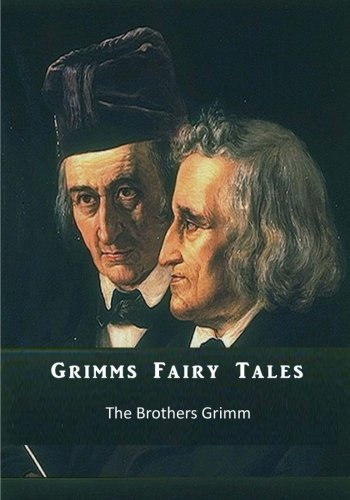 Grimms Fairy Tales: The Brothers Grimm