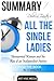 Summary Rebecca Traister's All the Single Ladies: Unmarried Women and the Rise of an Independent Nation
