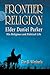 Frontier Religion: Elder Daniel Parker - His Religious and Political Life