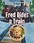 Fred Rides a Train
