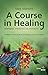 A Course in Healing