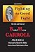 Fighting the Good Fight The Life and Work of B.H. Carroll