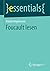 Foucault lesen (essentials) by Frieder Vogelmann