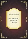 Mrs. Rundell's domestic cookery Mrs. Rundell's domestic cookery