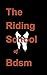 (bdsm) the Riding School of...