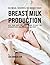 50 Meal Recipes to Boost Your Breastmilk Production: Give Your Body the Right Foods to Help You Generate High Quality Breastmilk Fast