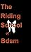 (bdsm) the Riding School of Bdsm by Ghost Writer