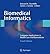 Biomedical Informatics: Computer Applications in Health Care and Biomedicine (Health Informatics)