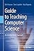 Guide to Teaching Computer Science: An Activity-Based Approach