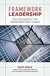Framework Leadership: Position Yourself for Transformational Change