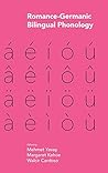 Romance-Germanic Bilingual Phonology (Studies in Phonetics and Phonology) Romance-Germanic Bilingual Phonology (Studies in Phonetics and Phonology)