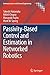 Passivity-Based Control and Estimation in Networked Robotics (Communications and Control Engineering)