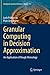 Granular Computing in Decision Approximation: An Application of Rough Mereology (Intelligent Systems Reference Library, 77)