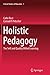 Holistic Pedagogy: The Self and Quality Willed Learning (Critical Studies of Education, 1)