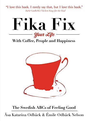 The Swedish ABCs of Feeling Good: The Art of Coffee, Connection and Happiness. (Paperback)