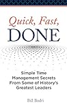 Quick, Fast, Done: Simple Time Management Secrets From Some of History's Greatest Leaders