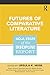 Futures of Comparative Literature
