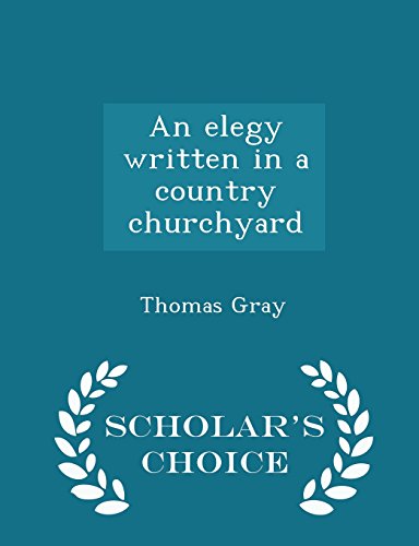 An elegy written in a country churchyard - Scholar's Choice Edition