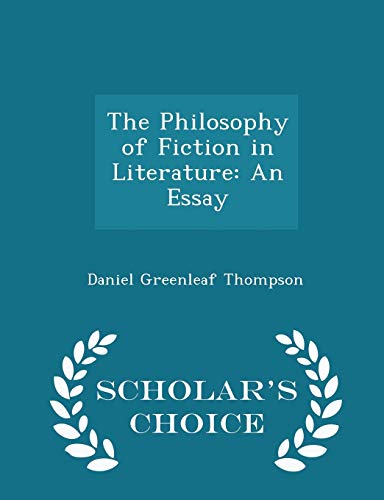 The Philosophy of Fiction in Literature: An Essay (Paperback)