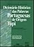 Dicionários histórico das palavras portuguesas de origem tupi