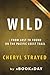Wild: From Lost to Found on the Pacific Crest Trail
