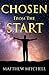 Chosen From The Start: The Inspiring Story of a Teenage Christian