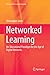 Networked Learning: An Educational Paradigm for the Age of Digital Networks (Research in Networked Learning)