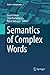 Semantics of Complex Words (Studies in Morphology, 3)