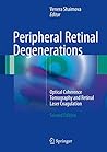 Peripheral Retinal Degenerations: Optical Coherence Tomography and Retinal Laser Coagulation Peripheral Retinal Degenerations: Optical Coherence Tomography and Retinal Laser Coagulation