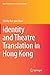 Identity and Theatre Translation in Hong Kong (New Frontiers in Translation Studies)